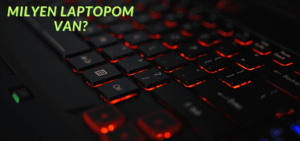 Milyen laptopom van?